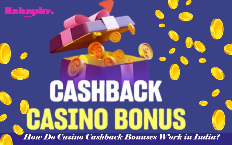 How-Do-Casino-Cashback-Bonuses-Work-in-India